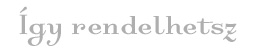 Így rendelhetsz